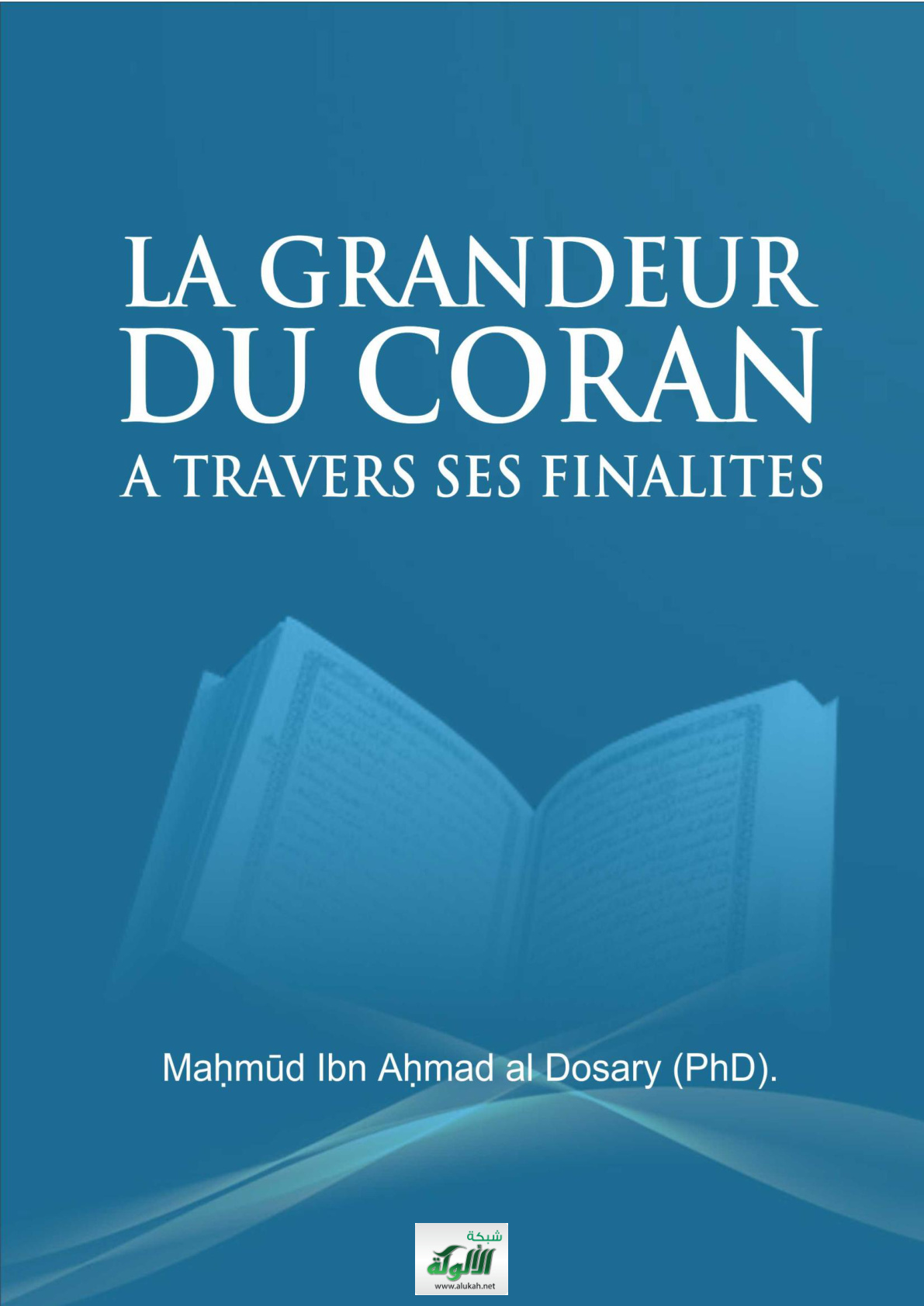 غلاف كتاب La Grandeur Du Coran A Travers Ses Finalites